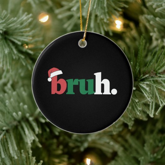Bruh Meme Funny sagt Bro Weihnachten grüßen Keramik Ornament (Baum)
