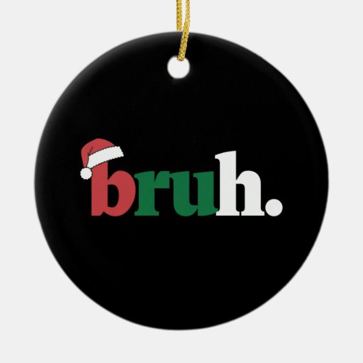 Bruh Meme Funny sagt Bro Weihnachten grüßen Keramik Ornament (Vorne)