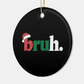 Bruh Meme Funny sagt Bro Weihnachten grüßen Keramik Ornament (Links)