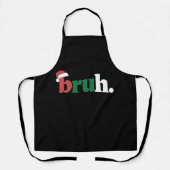 Bruh Meme Funny sagt Bro Weihnachten grüßen Schürze (Vorderseite)