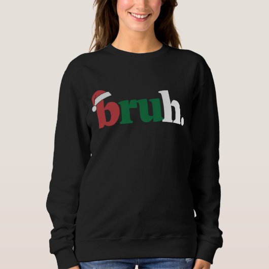 Bruh Meme Funny sagt Bro Weihnachten grüßen Sweatshirt (Vorderseite)