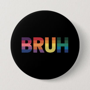 Bruh Meme Funny Sprichwort Bro Gruß Gay LGBT Pride Button