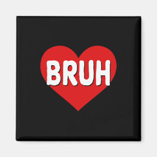 Bruh Meme Funny Sprichwort Bro Gruß Teens Jungs im Magnet