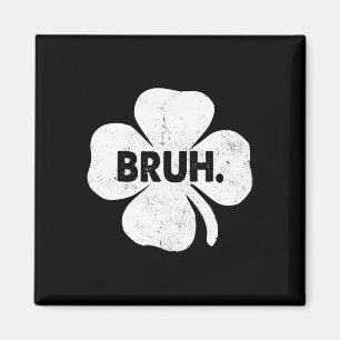 Bruh Meme Funny Sprichwort Bro Teens Boys St Patri Magnet