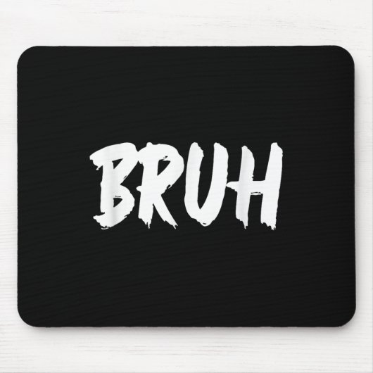 Bruh Meme Funny Sprichwort Brother Greeting Teens Mousepad (Vorne)