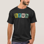 Bruh Meme Funny Sprichwort Brother Jokes Greeting T-Shirt (Vorderseite)