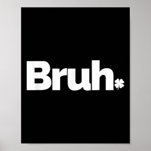 Bruh Meme Funny Sprichwort Brother Retro St Patric Poster