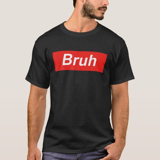 Bruh Meme Funny Sprichwort Brother Unglaublich wit T-Shirt (Vorderseite)