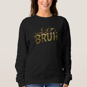Bruh Meme Graphics The Ultimate Internet Sensation Sweatshirt