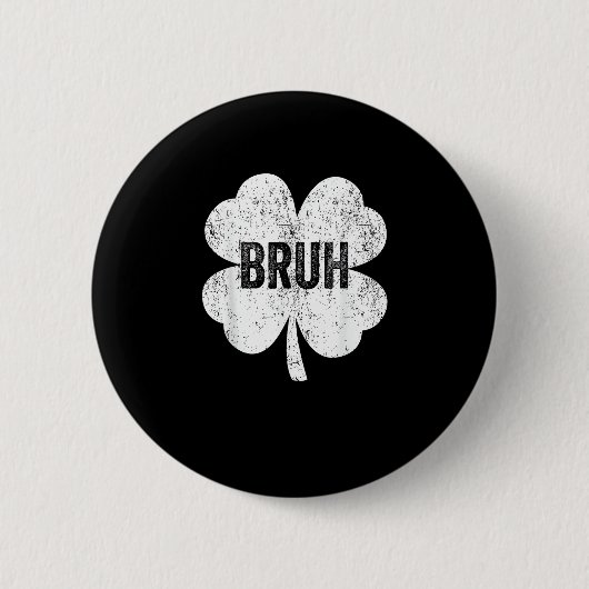 Bruh Meme Kleeblatt Funny St Patricks Day Teens Bo Button (Vorderseite)