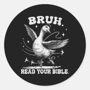 Bruh Meme Lies Your Bible God Funny Albern Goose Runder Aufkleber