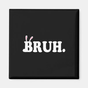 Bruh Meme Lustiger Bro Gruß Video Gamer Ostern Bu Magnet