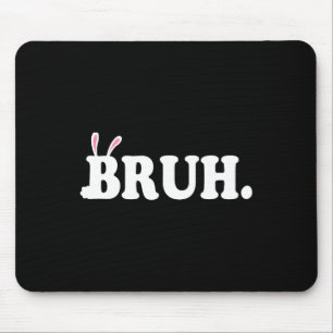 Bruh Meme Lustiger Bro Gruß Video Gamer Ostern Bu Mousepad