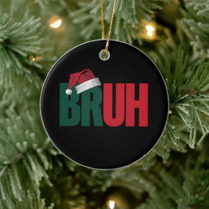 Bruh Meme Lustiger Spruch Bro Gruß Weihnachten Keramik Ornament
