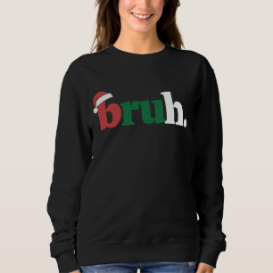 Bruh Meme Lustiger Spruch Bro Gruß Weihnachten Sweatshirt