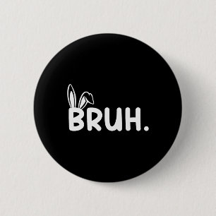 Bruh Meme Ostertag Funny Bunny Eggs Teens Boys K Button