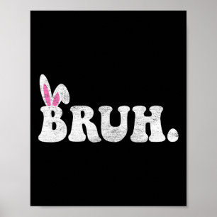 Bruh Meme Ostertag Funny Bunny Eggs Teens Boys K Poster