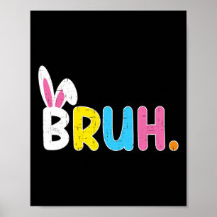 Bruh Meme Ostertag Funny Bunny Eggs Teens Boys K Poster