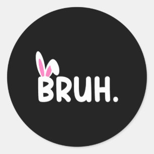 Bruh Meme Ostertag Funny Bunny Eggs Teens Boys K Runder Aufkleber