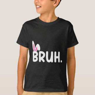 Bruh Meme Ostertag Funny Bunny Eggs Teens Boys K T-Shirt