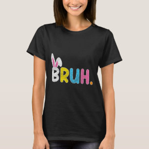 Bruh Meme Ostertag Funny Bunny Eggs Teens Boys K T-Shirt