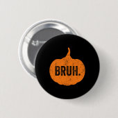Bruh Meme Pumpkin Funny Halloween Teens Boys Kids Button (Vorne & Hinten)