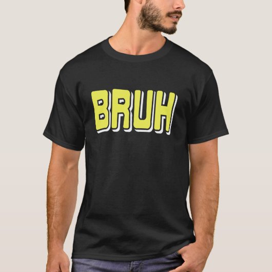 BRUH Meme Reaktion Internet Slang Sarkasmus T-Shirt (Vorderseite)