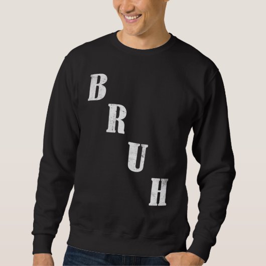 Bruh Meme Sprichwort Brother Greeting Men Teens Bo Sweatshirt (Vorderseite)