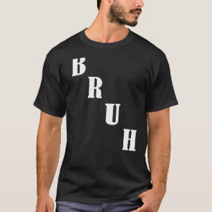 Bruh Meme Sprichwort Brother Greeting Men Teens Bo T-Shirt