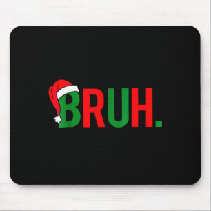 Bruh Meme Weihnachten  Mousepad