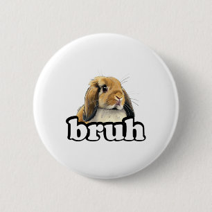 Bruh Mini Holland Lop Bunny Rabbit Lover Button