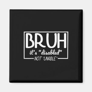 Bruh Mit Behinderung nicht unfähig Behinderung Pri Magnet