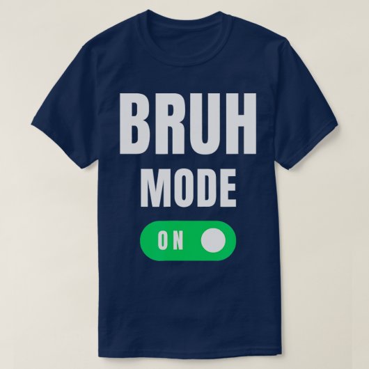 Bruh Mode on Brah Bra Bro Funny Mama Bruh Girl Bru T-Shirt (Design vorne)