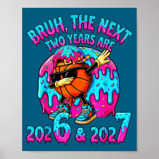Bruh Next Two Years 2026 2027 Drip Ice Cream Baske Poster (Vorne)