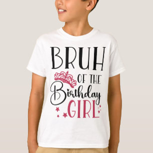 Bruh of the Birthday Girl Custom Matching Family T-Shirt
