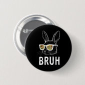 Bruh Oster Day Funny Rabbit Bunny Face Gles Easte Button (Vorne & Hinten)