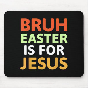 Bruh Ostern ist für Jesus Christlich Mousepad