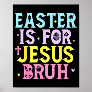 Bruh Ostern ist für Jesus Christlich Religiöse Män Poster