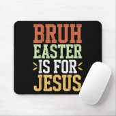 Bruh Ostern ist für Jesus Funny Men Tee Jungs Gott Mousepad (Mit Mouse)