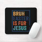 Bruh Ostern ist für Jesus Mousepad (Mit Mouse)