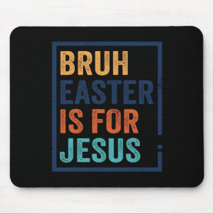 Bruh Ostern ist für Jesus Mousepad