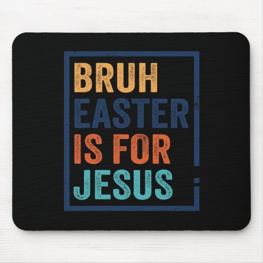 Bruh Ostern ist für Jesus Mousepad (Vorne)