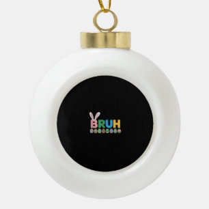 Bruh Ostersonnenmeme für Kinder _12 Keramik Kugel-Ornament