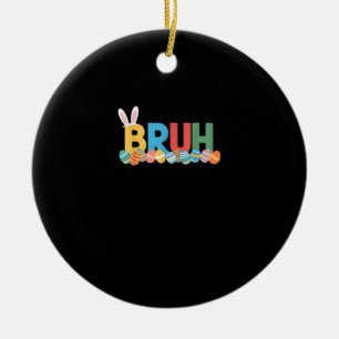 Bruh Ostersonnenmeme Niedlich für Kinder _10 Keramik Ornament