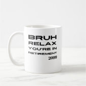 Bruh Relax Sie sind in der Rente Funny Gift Kaffeetasse (Links)