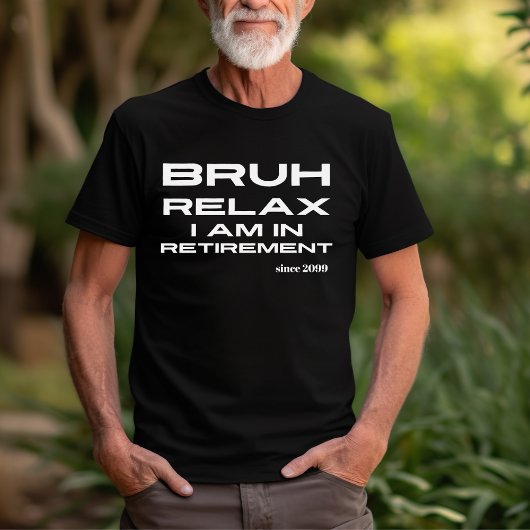 Bruh Relax Sie sind in der Rente Funny Gift T-Shirt