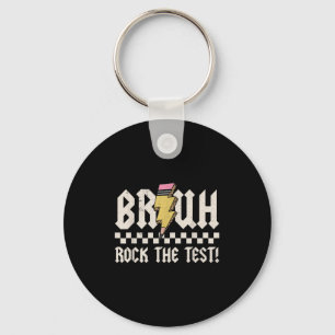 Bruh Rock The Test Day Lehrer Student Motivationa Schlüsselanhänger