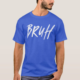 Bruh s Lustige Witze Sarkastische Sprüche Meme Bru T-Shirt