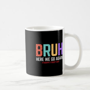 Bruh schon wieder los Glücklicher erster Schultag Kaffeetasse