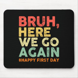 Bruh schon wieder los Glücklicher erster Schultag Mousepad